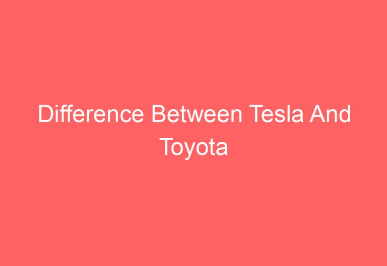 Difference Between Tesla And Toyota