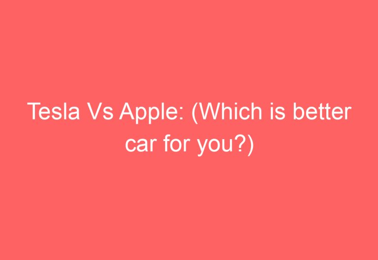 Tesla Vs Apple: (Which is better car for you?)