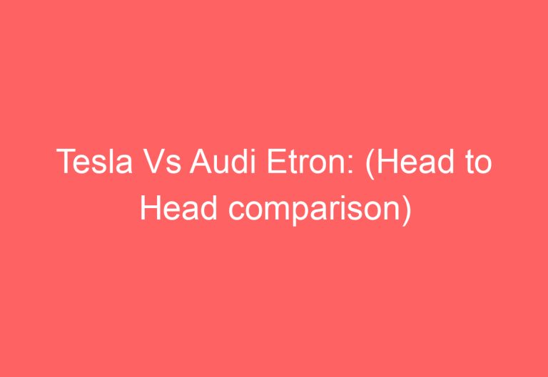 Tesla Vs Audi Etron: (Head to Head comparison)