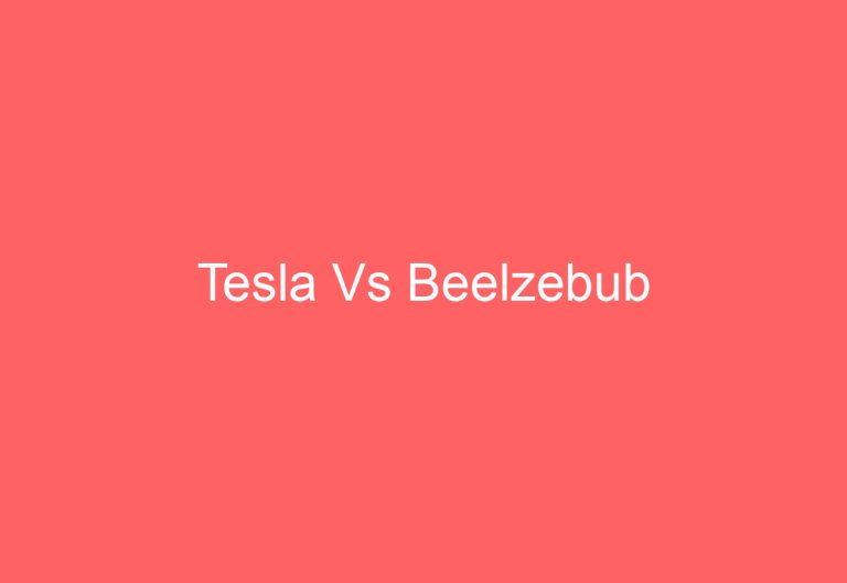 Tesla Vs Beelzebub