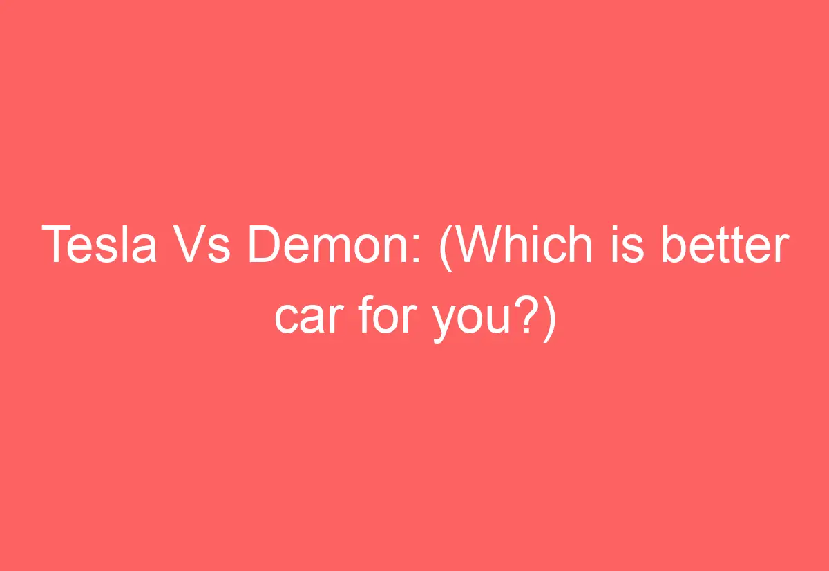 Tesla Vs Demon Which Is Better Car For You AutomotiveGlory tesla-vs-demon-which-is-better-car-for-you-automotiveglory