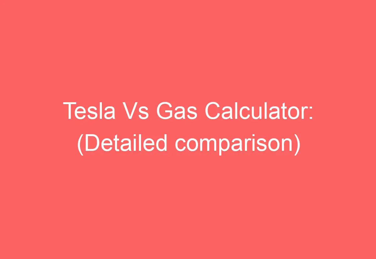 Tesla Vs Gas Calculator (Detailed comparison) AutomotiveGlory