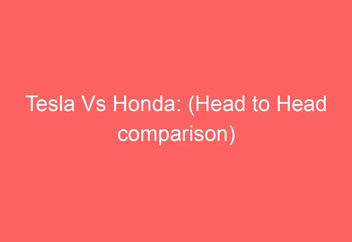 Tesla Vs Honda Head To Head Comparison AutomotiveGlory tesla-vs-honda-head-to-head-comparison-automotiveglory
