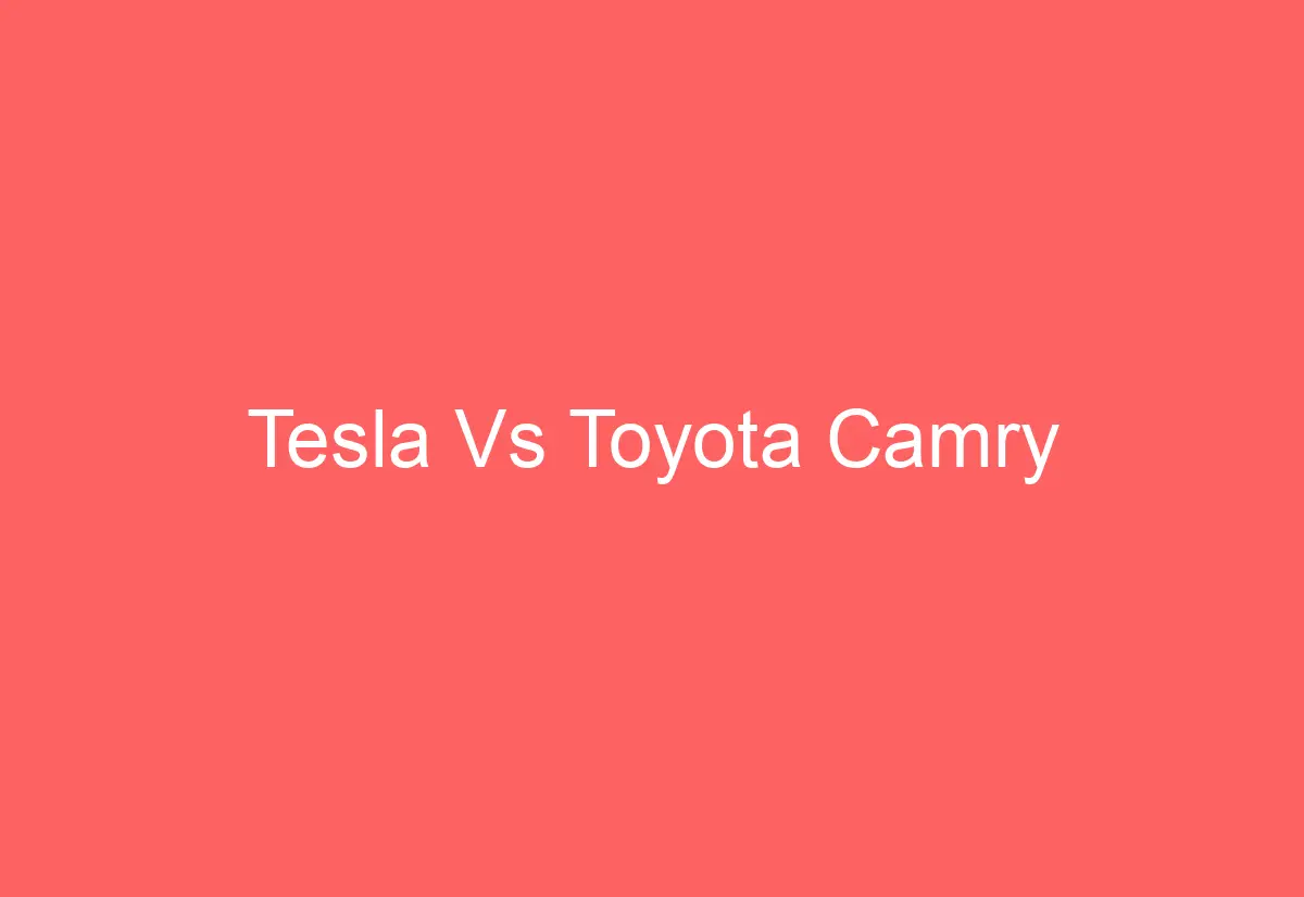 Tesla Vs Toyota Camry - AutomotiveGlory