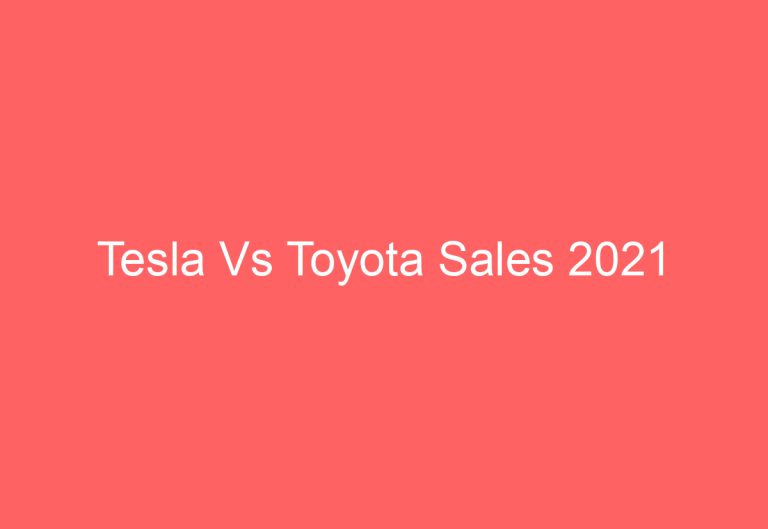 Tesla Vs Toyota Sales 2021