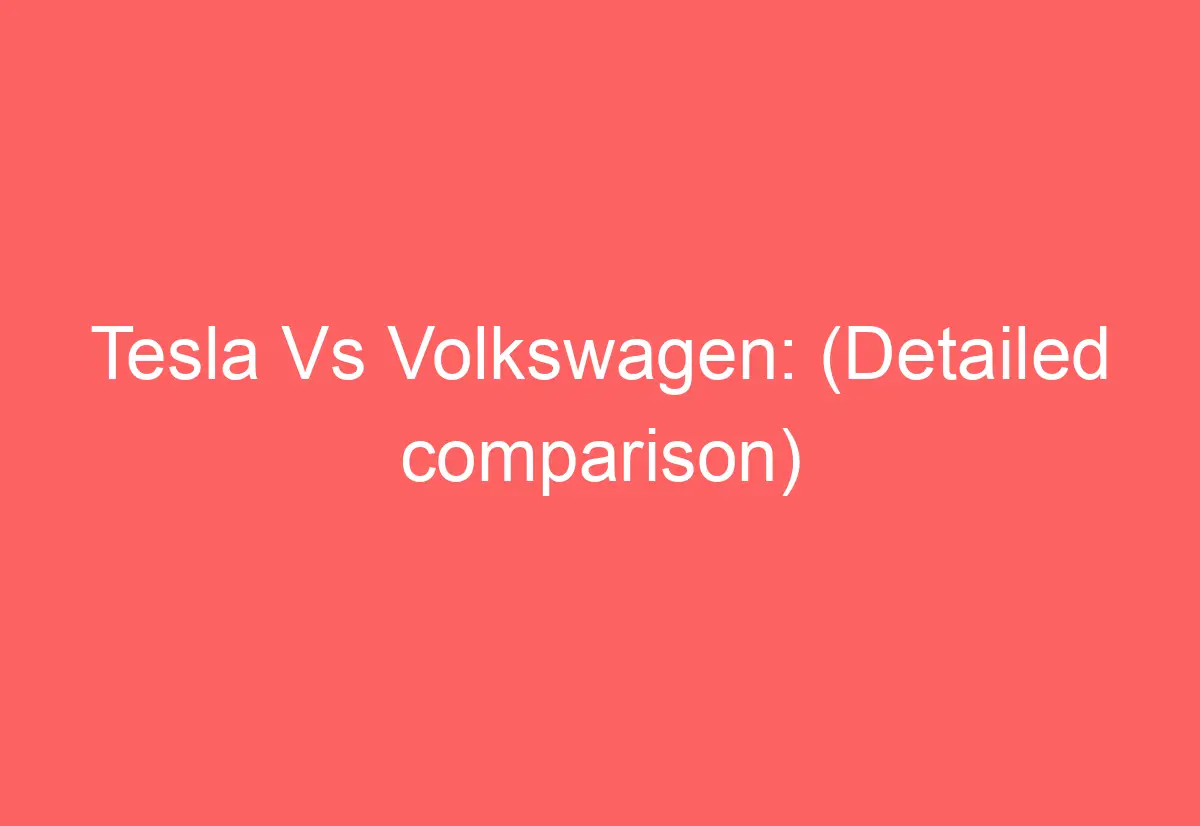 Tesla Vs Volkswagen Detailed Comparison AutomotiveGlory tesla-vs-volkswagen-detailed-comparison-automotiveglory