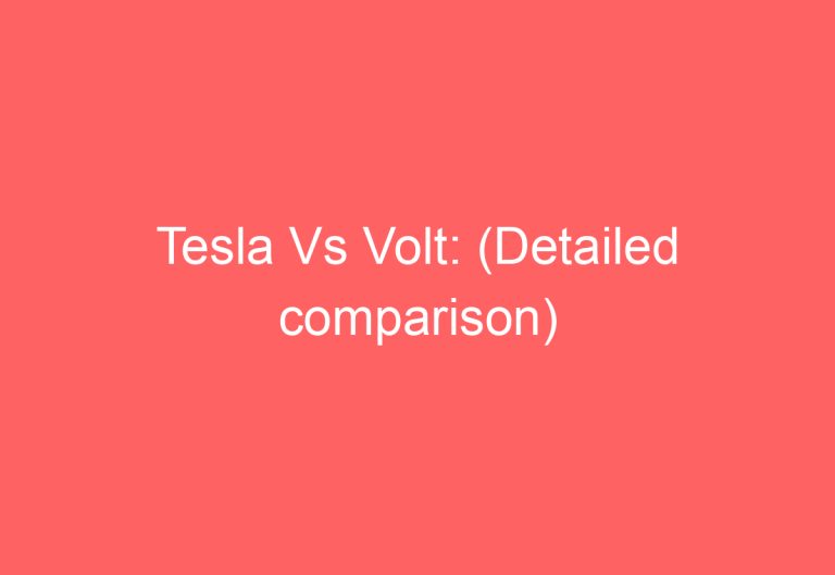 Tesla Vs Volt: (Detailed comparison)