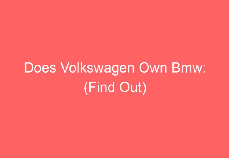 Does Volkswagen Own Bmw: (Find Out)