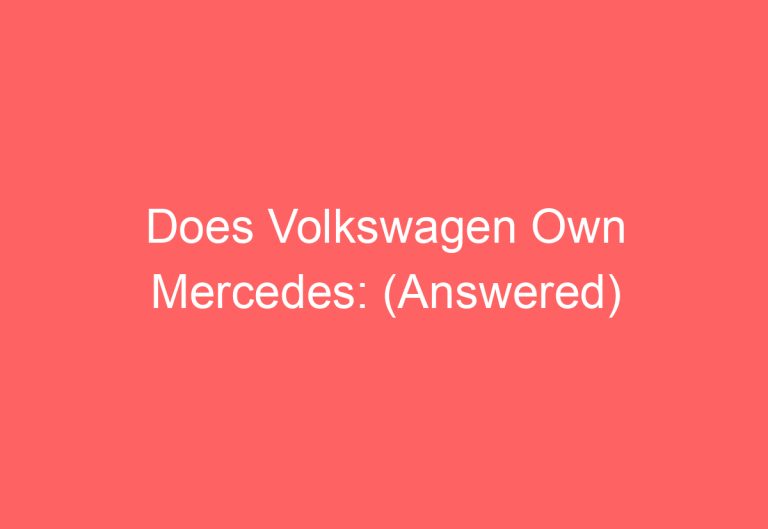 Does Volkswagen Own Mercedes: (Answered)