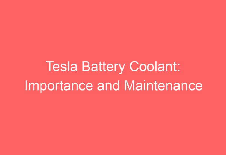 Tesla Battery Coolant: Importance and Maintenance
