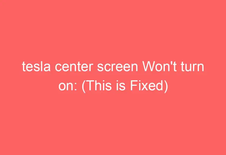 tesla center screen Won’t turn on: (This is Fixed)