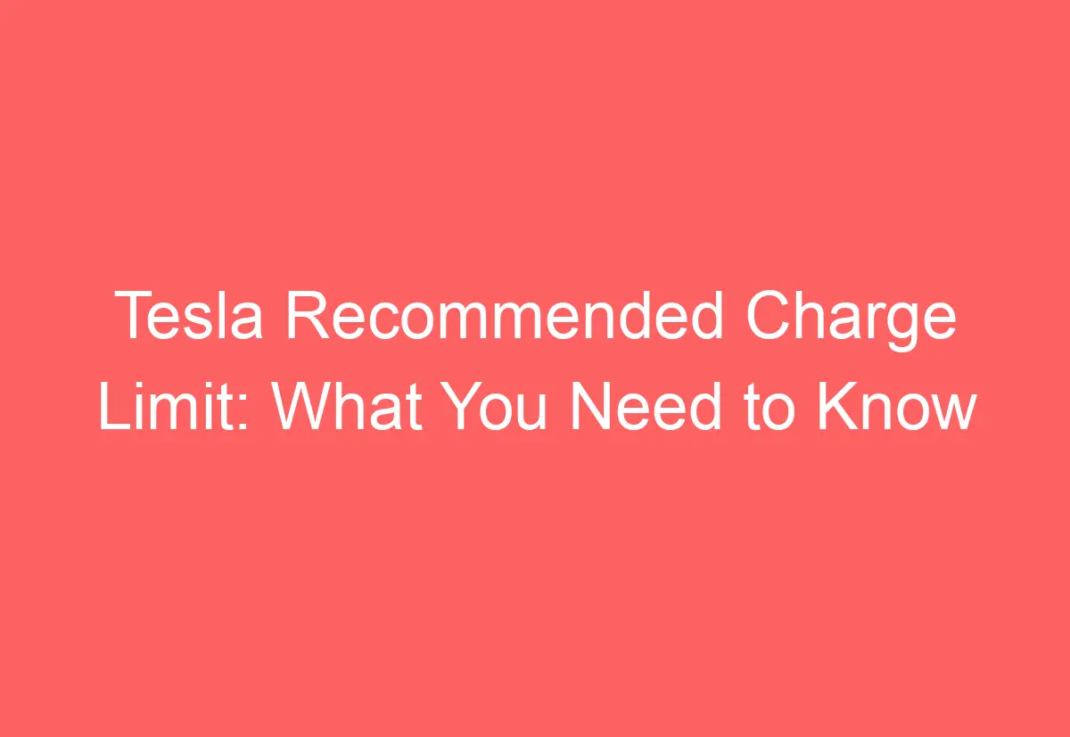 Tesla Charge Limit What You Need to Know AutomotiveGlory