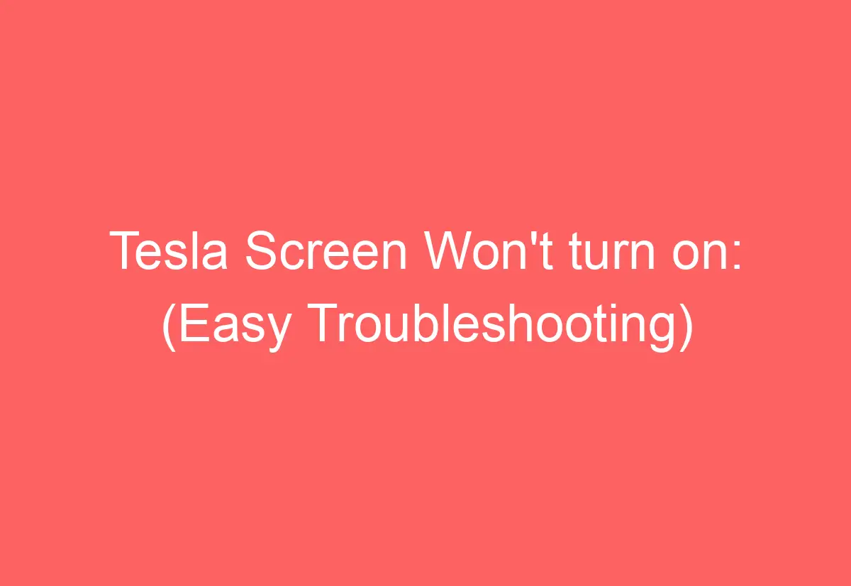 Tesla Screen Won't turn on (Easy Troubleshooting) AutomotiveGlory