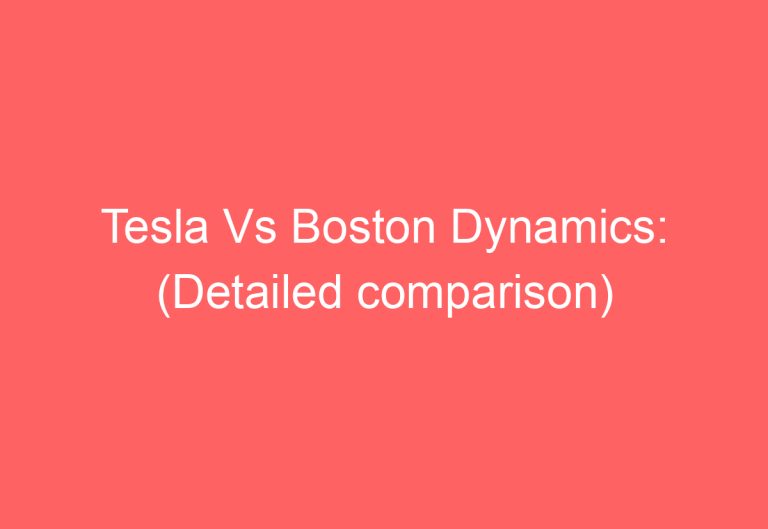 Tesla Vs Boston Dynamics: (Detailed comparison)