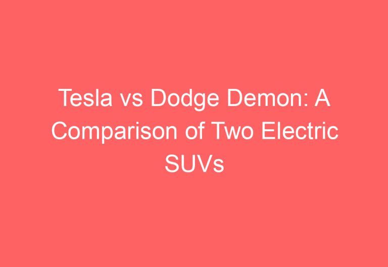 Tesla vs Dodge Demon: A Comparison of Two Electric SUVs