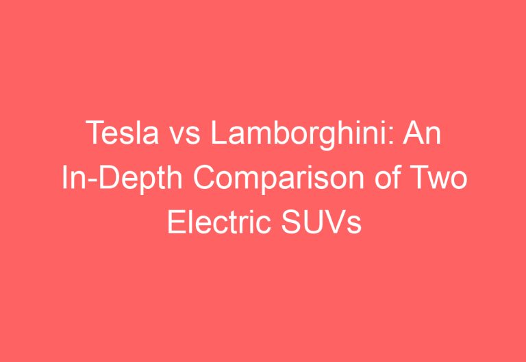 Tesla vs Lamborghini: An In-Depth Comparison of Two Electric SUVs