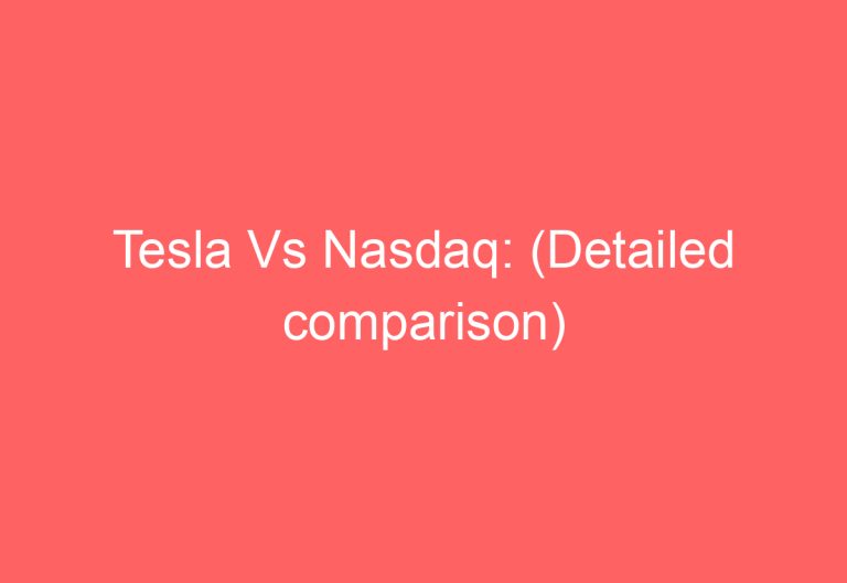 Tesla Vs Nasdaq: (Detailed comparison)