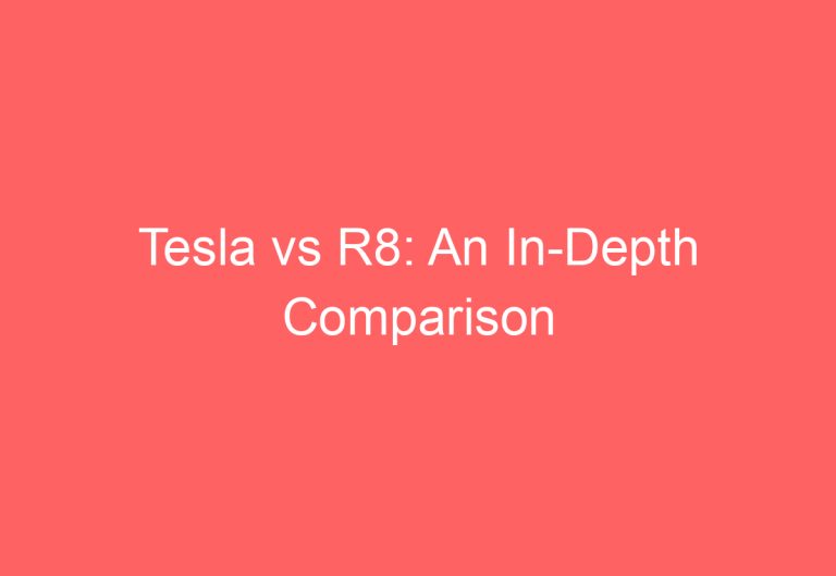 Tesla vs R8: An In-Depth Comparison