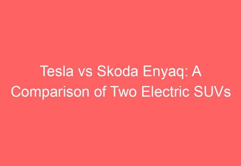 Tesla vs Skoda Enyaq: A Comparison of Two Electric SUVs