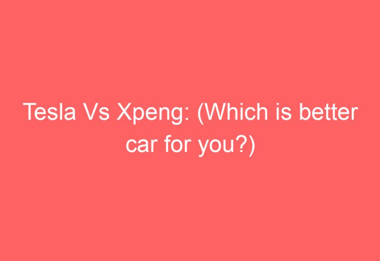 Tesla Vs Xpeng: (Which is better car for you?)