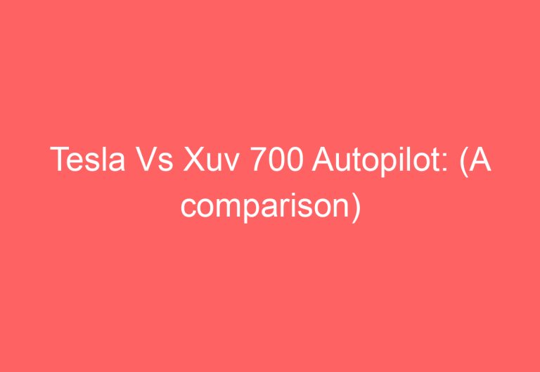 Tesla Vs Xuv 700 Autopilot: (A comparison)