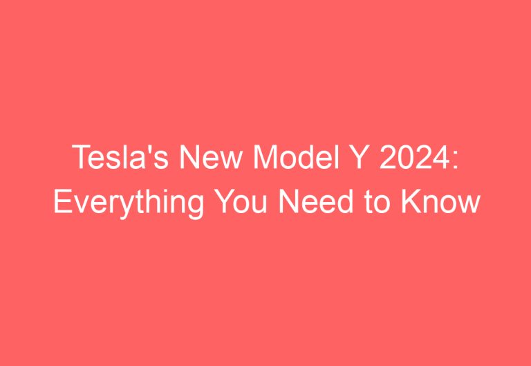Tesla’s New Model Y 2024: Everything You Need to Know