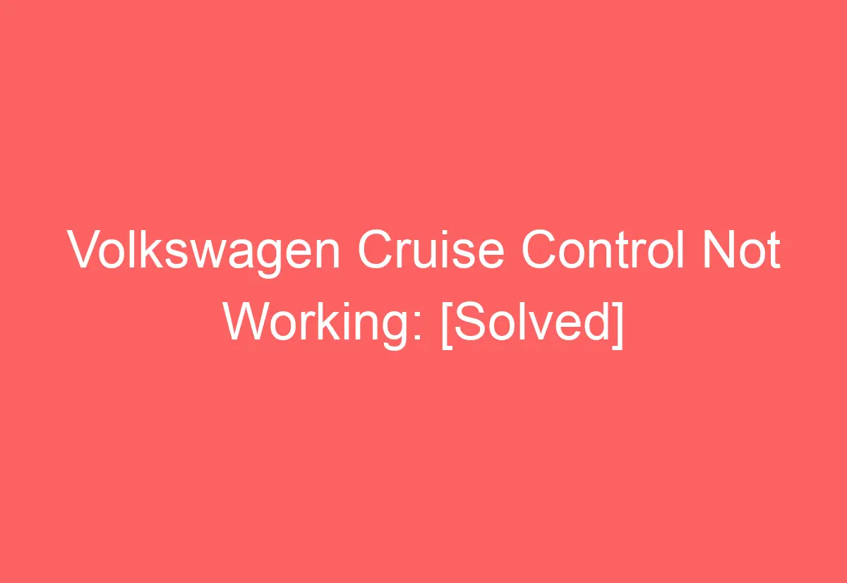 2008 vw rabbit cruise control not working