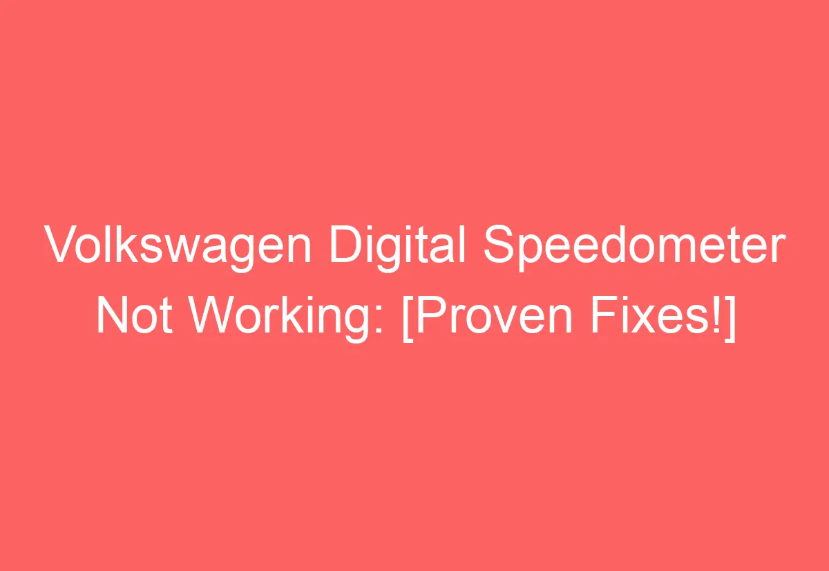 Volkswagen Digital Speedometer Not Working [Proven Fixes