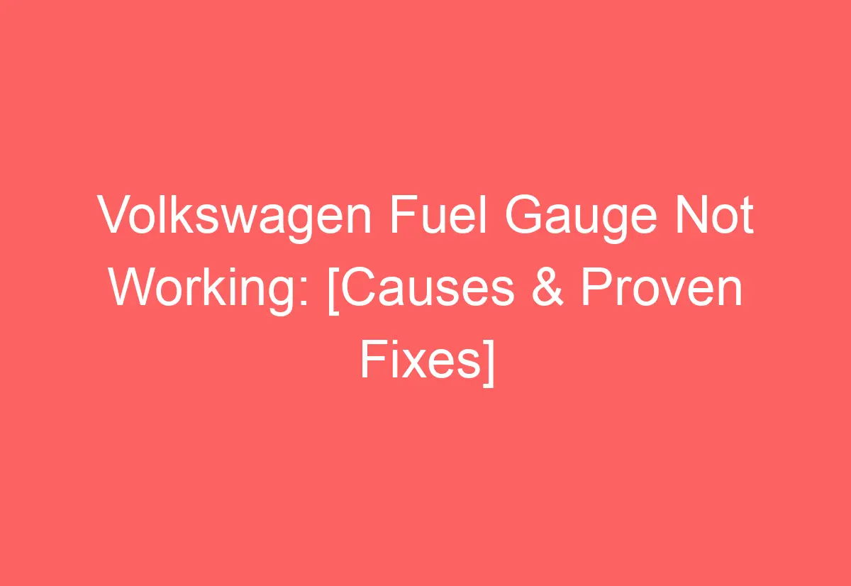 volkswagen-fuel-gauge-not-working-causes-proven-fixes