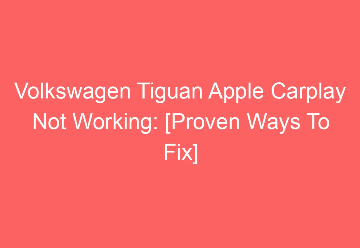 apple car play not working volkswagen tiguan