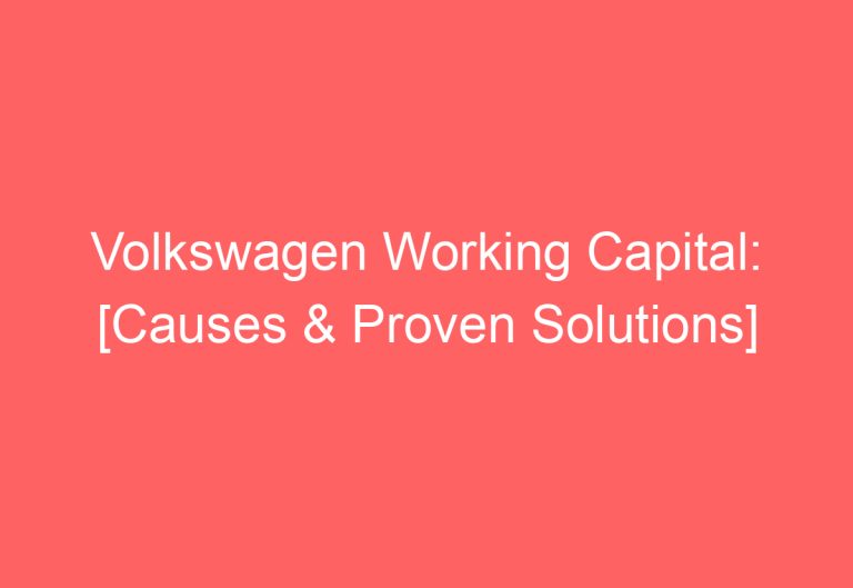 Volkswagen Working Capital: [Causes & Proven Solutions]