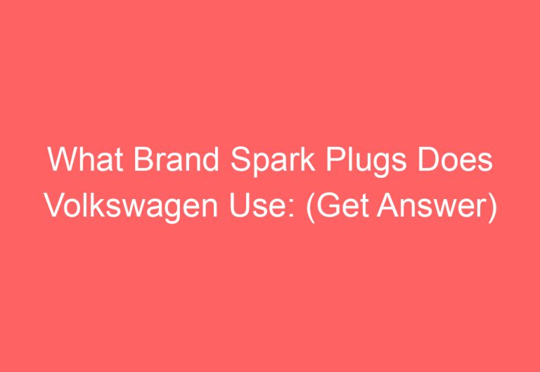 What Brand Spark Plugs Does Volkswagen Use: (Get Answer)