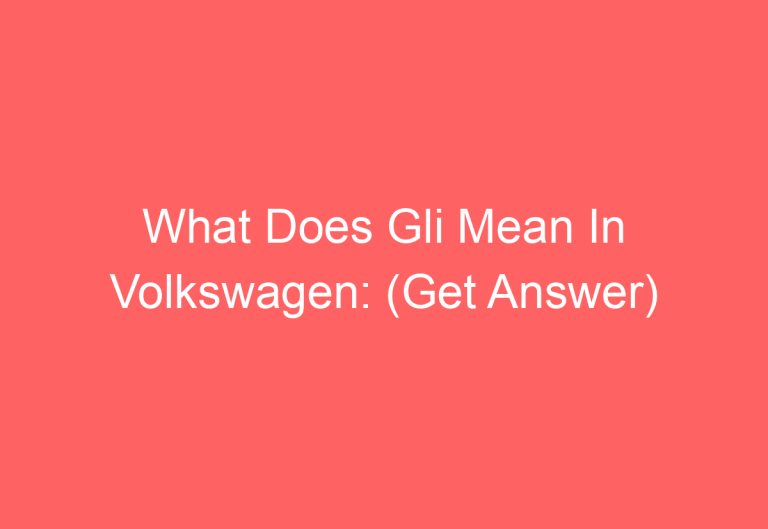 What Does Gli Mean In Volkswagen: (Get Answer)