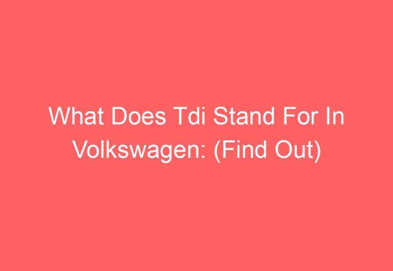 What Does Tdi Stand For In Volkswagen: (Find Out)