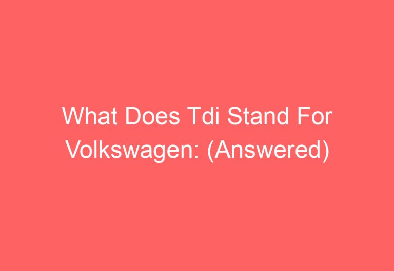 What Does Tdi Stand For Volkswagen: (Answered)