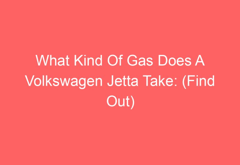 What Kind Of Gas Does A Volkswagen Jetta Take: (Find Out)