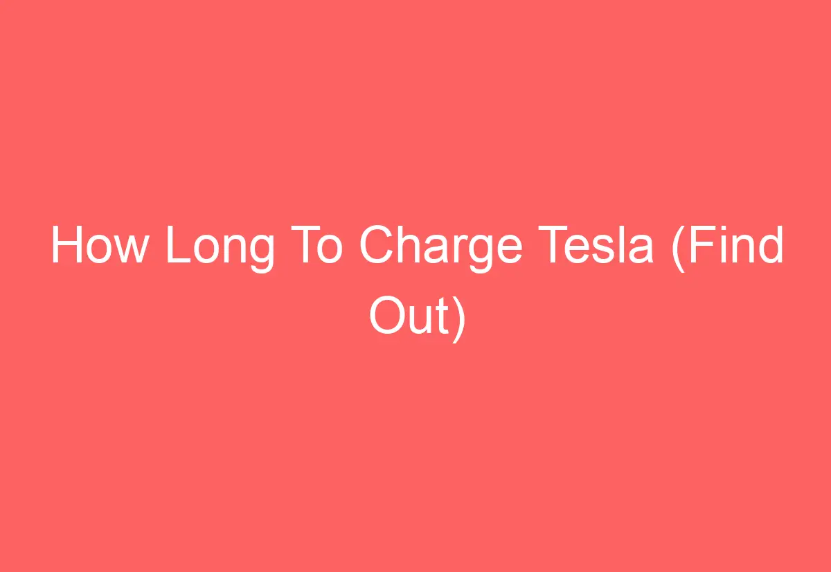 How Long To Charge Tesla Find Out AutomotiveGlory how-long-to-charge-tesla-find-out-automotiveglory