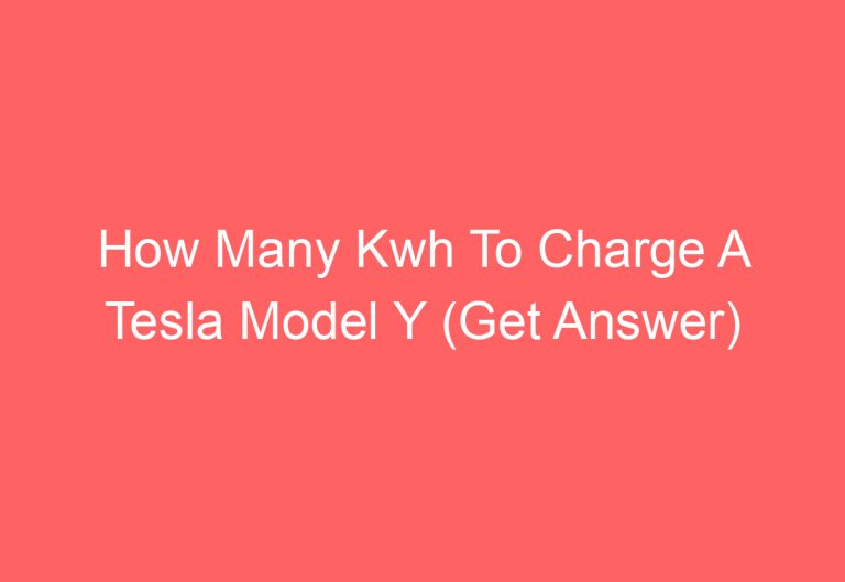 How Many Kwh To Charge A Tesla Model Y (Get Answer)