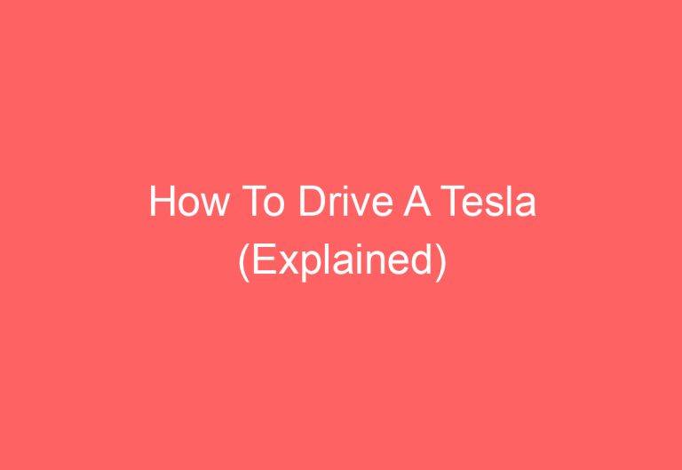 How To Drive A Tesla (Explained)