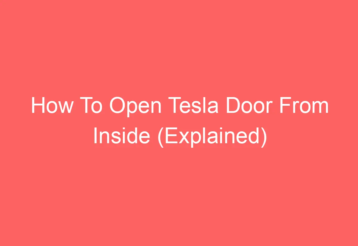 How To Open Tesla Door From Inside (Explained) - AutomotiveGlory