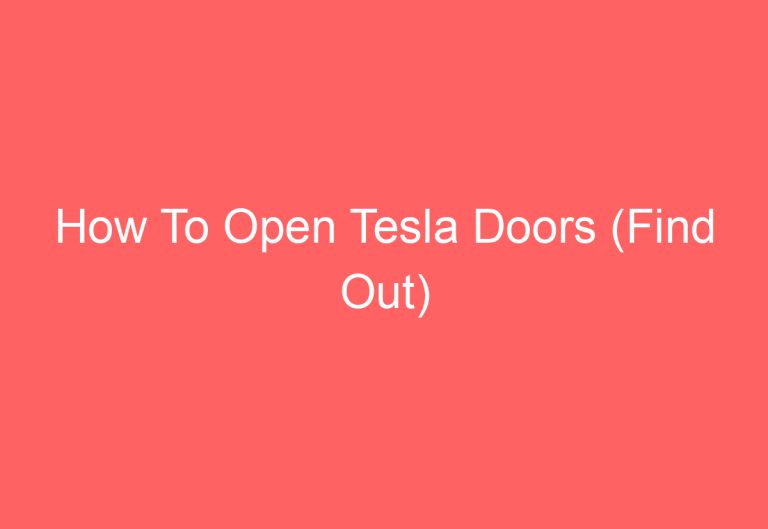 How To Open Tesla Doors (Find Out)