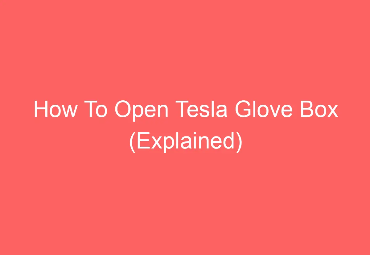 How To Open Tesla Glove Box (Explained) AutomotiveGlory