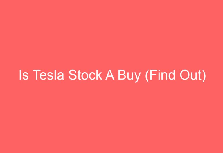 Is Tesla Stock A Buy (Find Out)