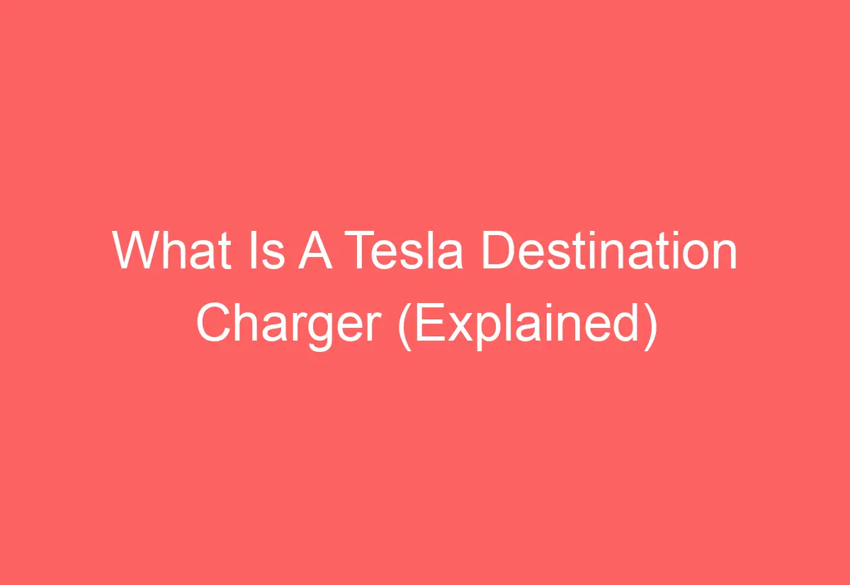 What Is A Tesla Destination Charger (Explained) AutomotiveGlory