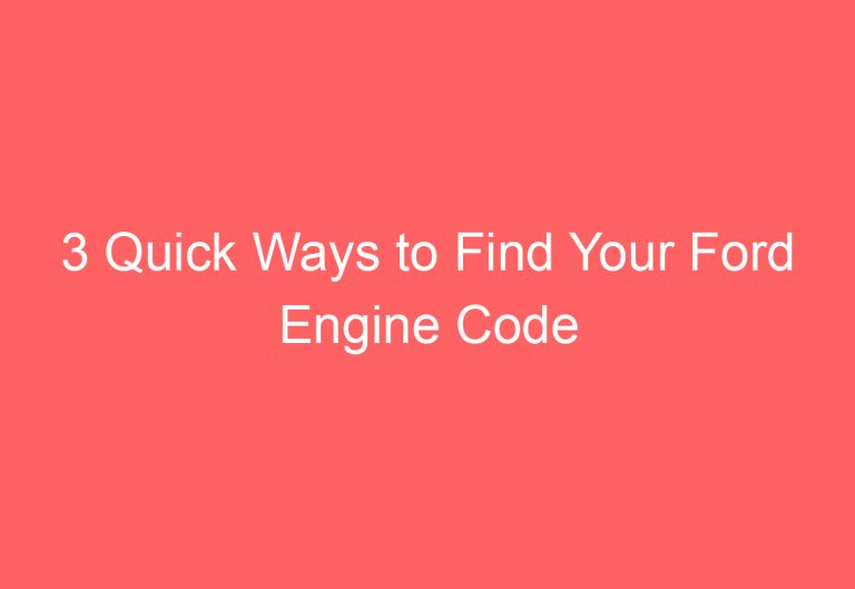 3 Quick Ways to Find Your Ford Engine Code