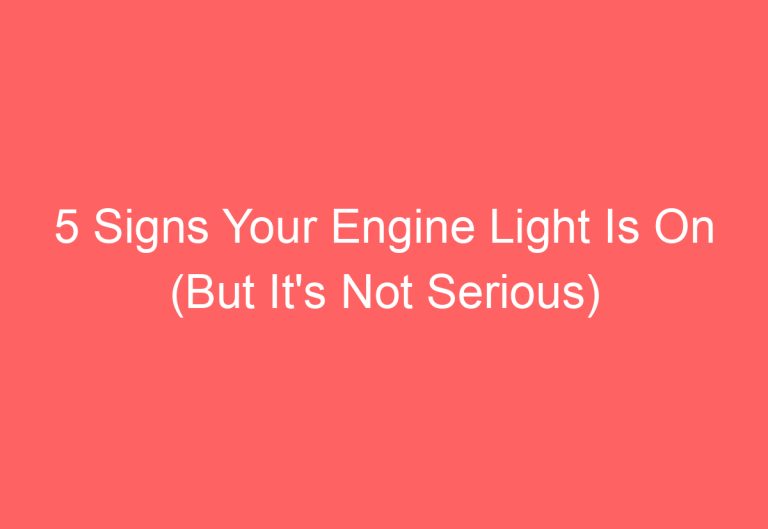 5 Signs Your Engine Light Is On (But It’s Not Serious)