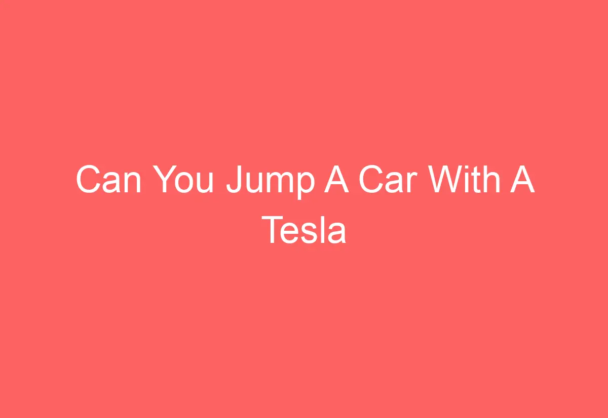 Can You Jump A Car With A Tesla AutomotiveGlory