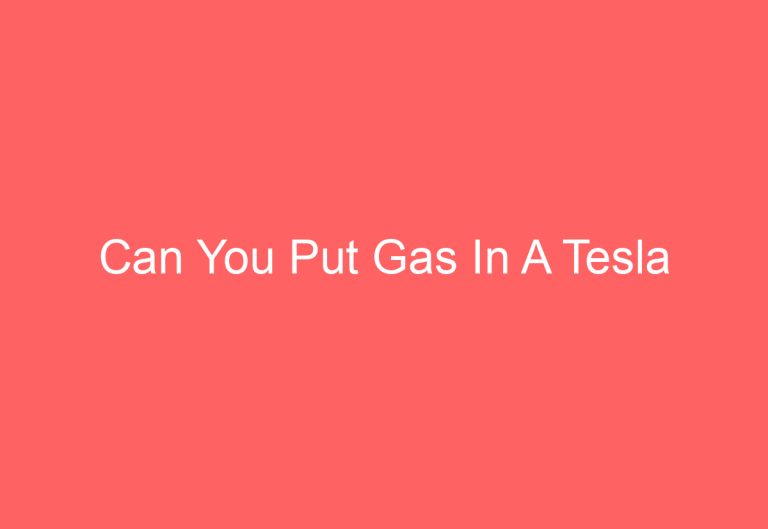 Can You Put Gas In A Tesla