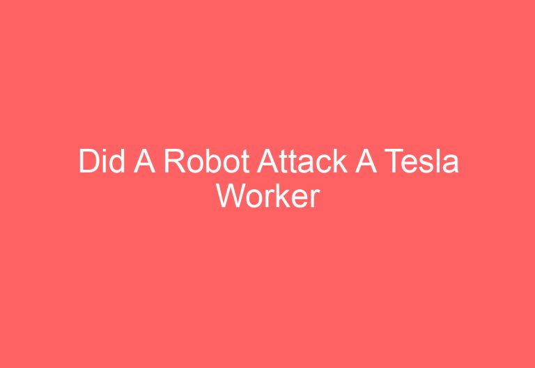 Did A Robot Attack A Tesla Worker