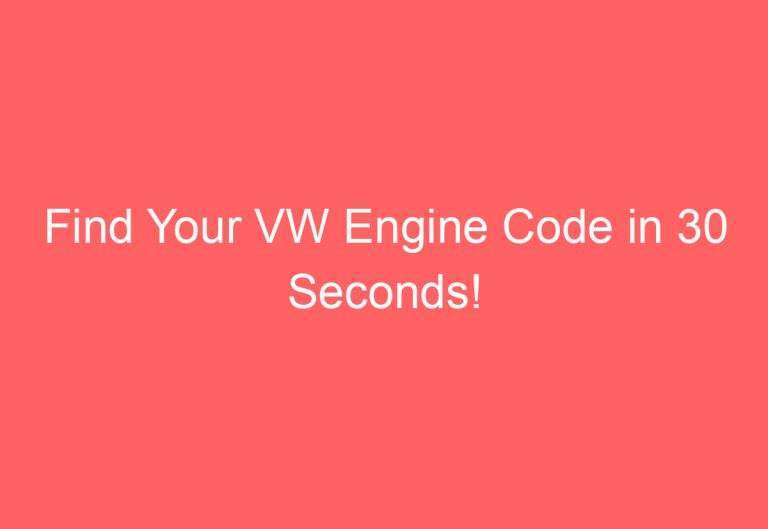 Find Your VW Engine Code in 30 Seconds!